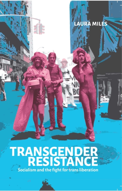 Cover for: Transgender Resistance : Socialism and the Fight for Trans Liberation