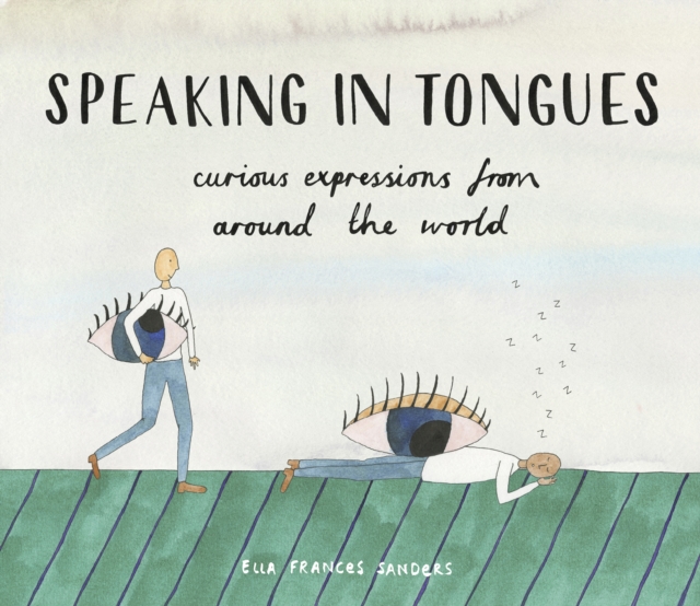 Image for Speaking in Tongues : Curious Expressions from Around the World