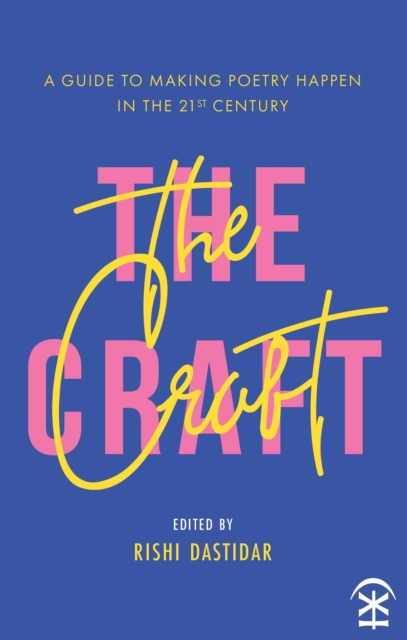 Image for The Craft - A Guide to Making Poetry Happen in the 21st Century.