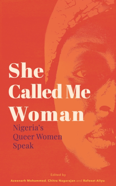 Cover for: She Called Me Woman : Nigeria's Queer Women Speak