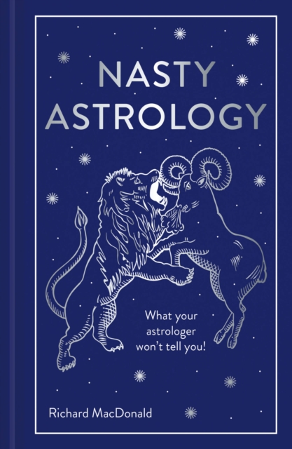 Image for Nasty Astrology : What your astrologer won't tell you!