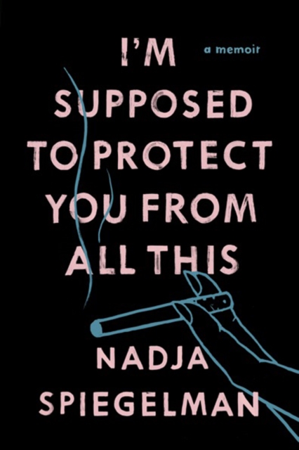 Cover for: I'm Supposed To Protect You From All This : A Memoir
