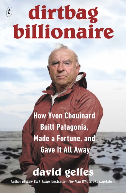 Image for Dirtbag Billionaire : How Yvon Chouinard Built Patagonia, Made a Fortune, and Gave It All Away