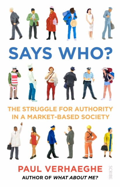 Image for Says Who? : the struggle for authority in a market-based society