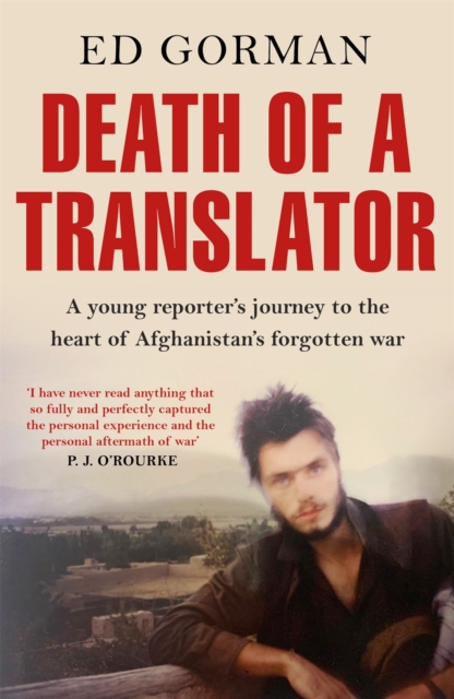 Image for Death of a Translator : A young reporter's journey to the heart of Afghanistan's forgotten war