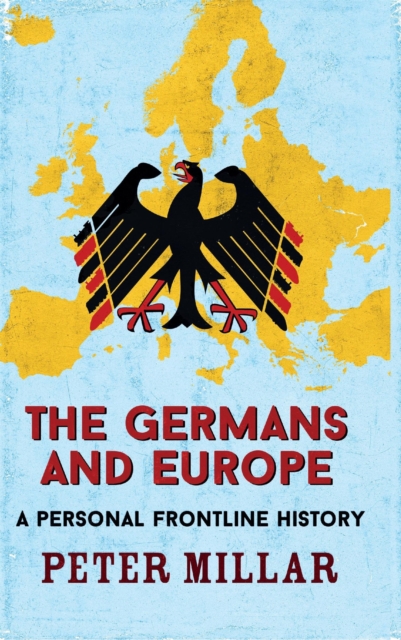 Image for The Germans and Europe : A Personal Frontline History