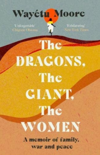 Cover for: The Dragons, the Giant, the Women : A memoir of family, war and peace