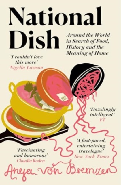 Image for National Dish : Around the World in Search of Food, History and the Meaning of Home