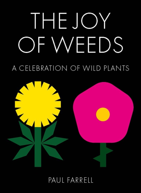 Image for The Joy of Weeds : A Celebration of Wild Plants