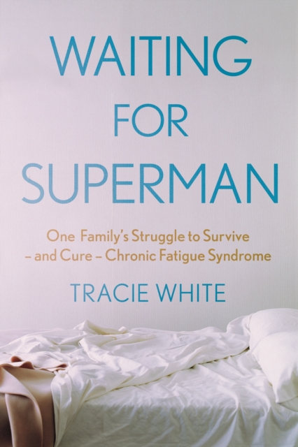 Cover for: Waiting For Superman : One Family's Struggle to Survive - and Cure - Chronic Fatigue Syndrome