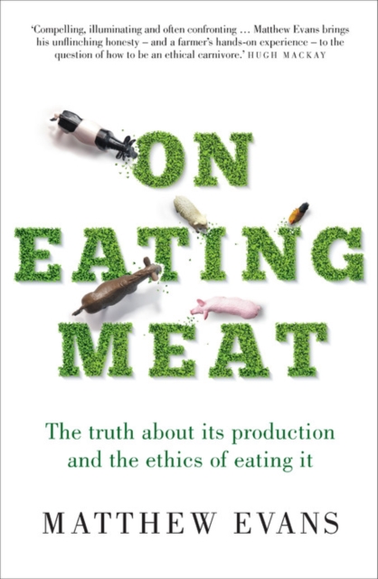 Image for On Eating Meat : The truth about its production and the question of whether we should eat it