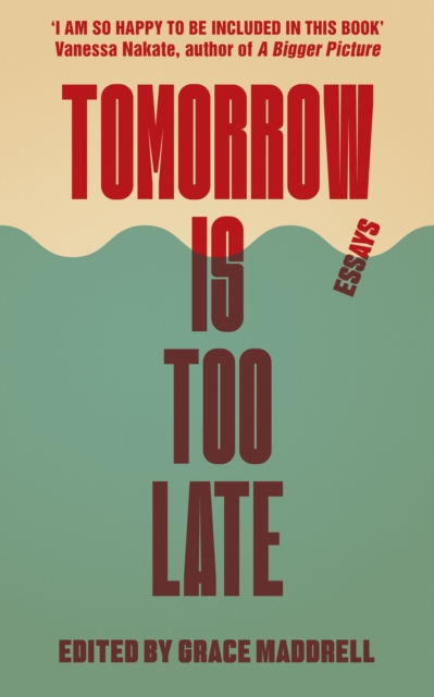 Image for Tomorrow Is Too Late : A Youth Manifesto for Climate Justice