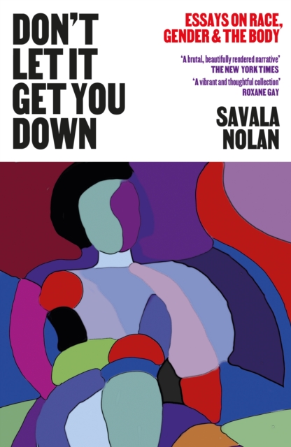 Image for Don't Let It Get You Down : Essays on Race, Gender and the Body