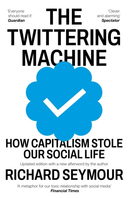 Image for The Twittering Machine : How Capitalism Stole Our Social Life