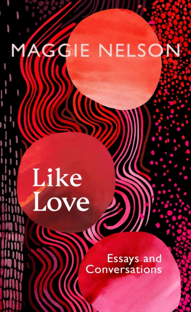 Image for Like Love : Essays and Conversations