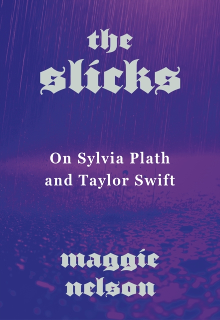 Image for The Slicks : On Sylvia Plath and Taylor Swift