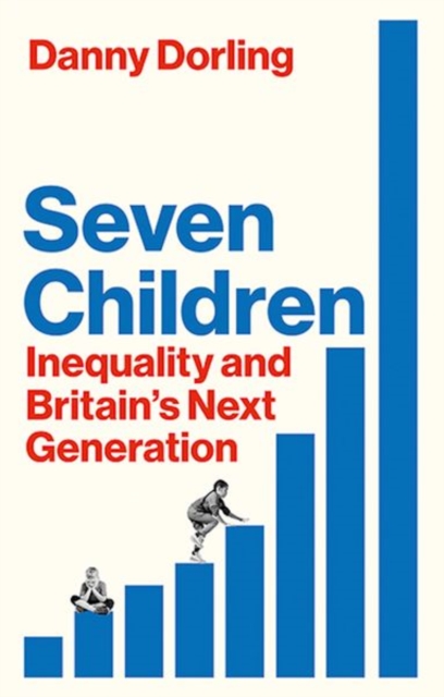 Cover for: Seven Children : Inequality and Britain's Next Generation