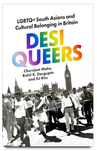 Image for Desi Queers : LGBTQ+ South Asians and Cultural Belonging in Britain