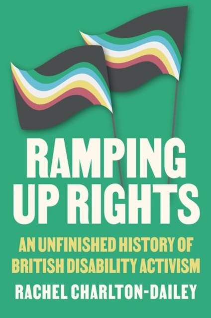 Image for Ramping Up Rights : An Unfinished History of British Disability Activism