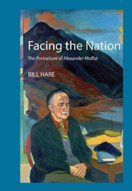 Image for Facing the Nation : The portraiture of Alexander Moffat