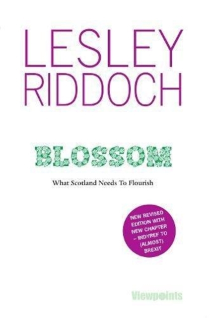 Image for Blossom : What Scotland Needs to Flourish: Post Indyref Post EUref edition