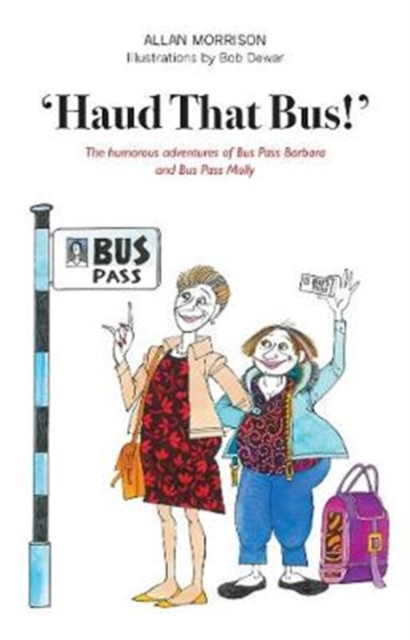 Image for 'Haud That Bus!' : The humorous adventures of Bus Pass Barbara & Bus Pass Molly