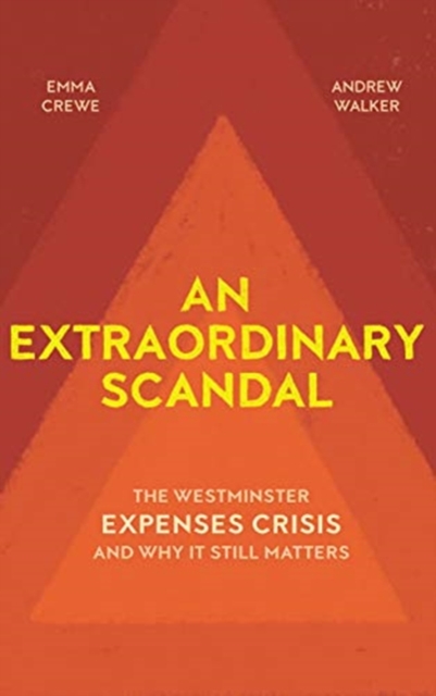 Image for An Extraordinary Scandal : The Westminster Expenses Crisis and Why it Still Matters