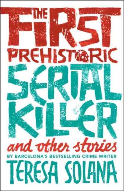Cover for: The First Prehistoric Serial Killer and other stories