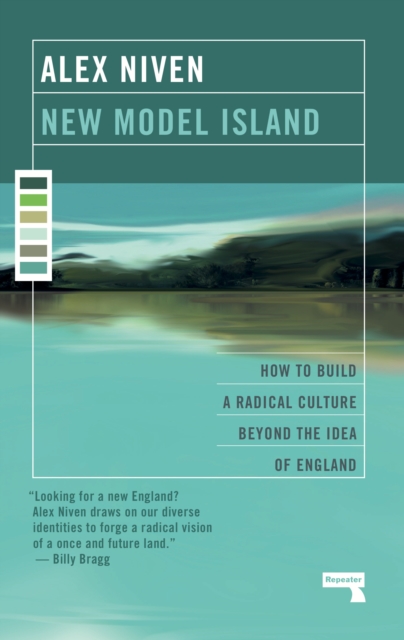 Image for New Model Island : How to Build a Radical Culture Beyond the Idea of England