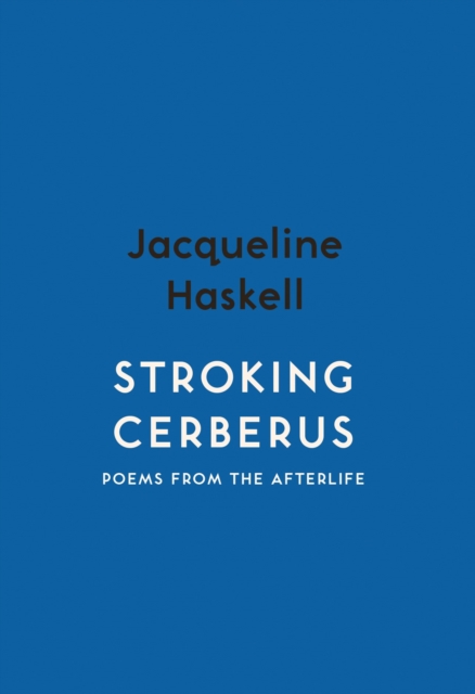 Image for Stroking Cerberus : Poems from the Afterlife