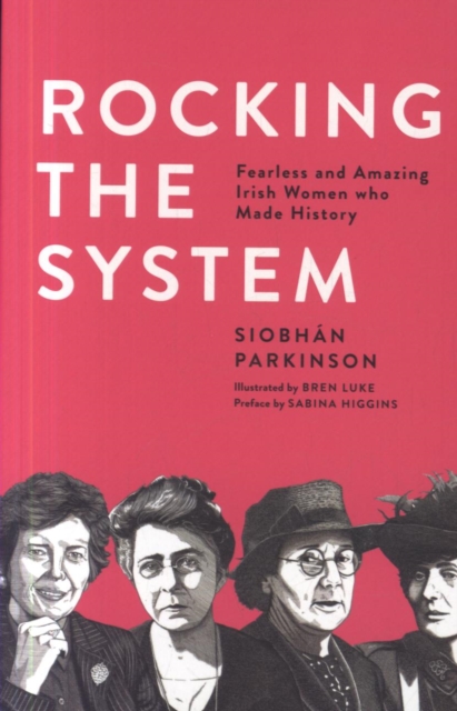 Cover for: Rocking the System : Fearless and Amazing Irish Women who Made History