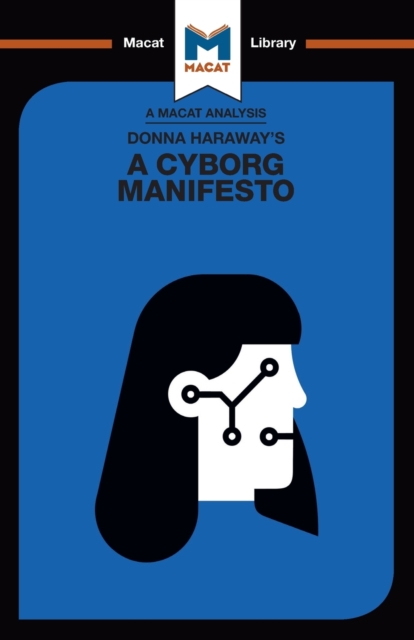 Image for An Analysis of Donna Haraway's A Cyborg Manifesto : Science, Technology, and Socialist-Feminism in the Late Twentieth Century