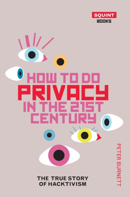 Image for How To Do Privacy In The 21st Century: The True Story of