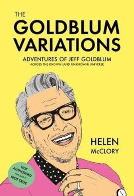 Cover for: The Goldblum Variations : Adventures of Jeff Goldblum across the known (and unknown) universe
