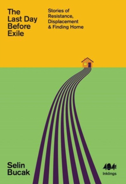 Cover for: The Last Day Before Exile : Stories of Resistance, Displacement & Finding Home : 19