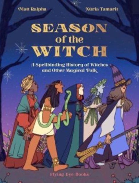 Image for Season of the Witch : A Spellbinding History of Witches and Other Magical Folk