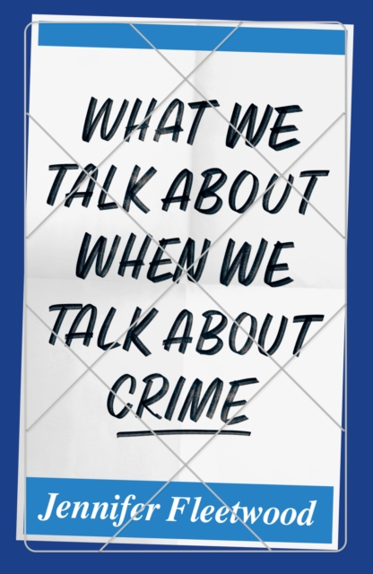 Image for What We Talk About When We Talk About Crime