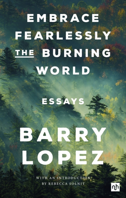 Cover for: Embrace Fearlessly the Burning World : Essays