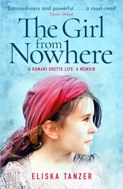 Cover for: The Girl from Nowhere : A Romani Ghetto Life
