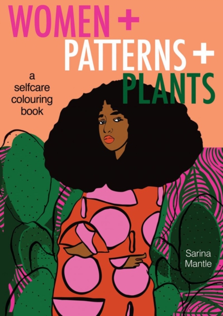 Image for Women + Patterns + Plants : A Selfcare Colouring Book