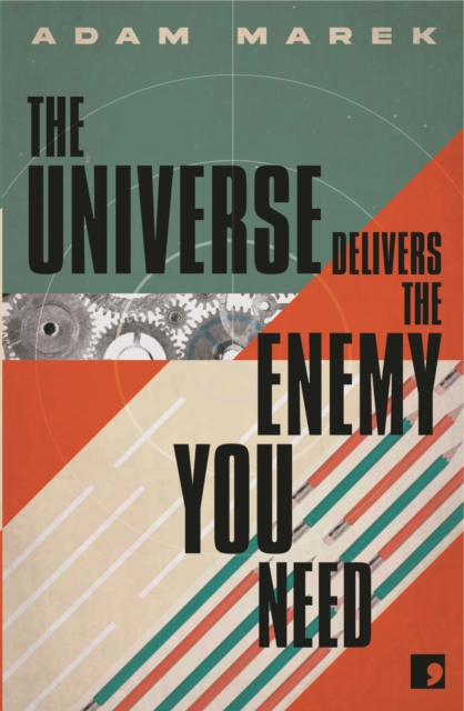 Image for The Universe Delivers The Enemy You Need