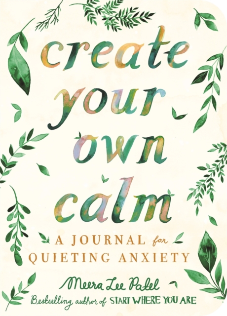 Image for Create Your Own Calm : A Journal for Quieting Anxiety