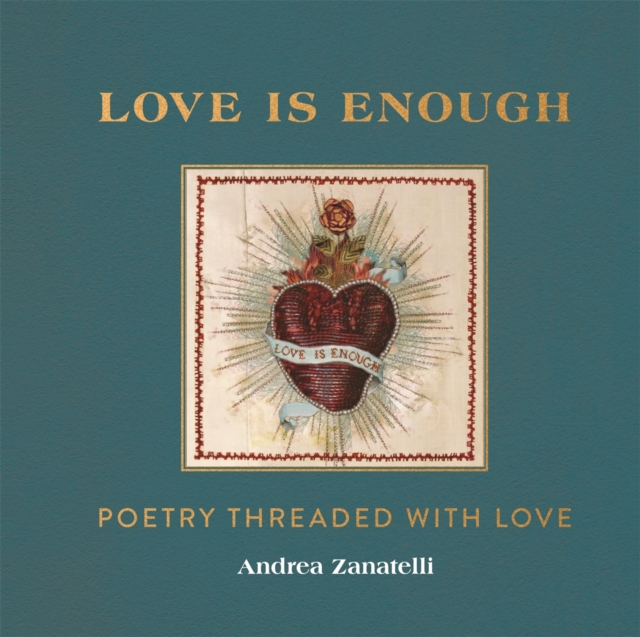 Cover for: Love is Enough : Poetry Threaded with Love (with a Foreword by Florence Welch)