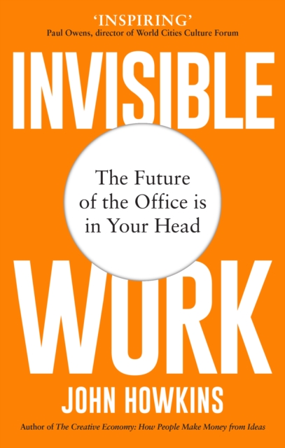 Image for Invisible Work : The Future of the Office is in Your Head