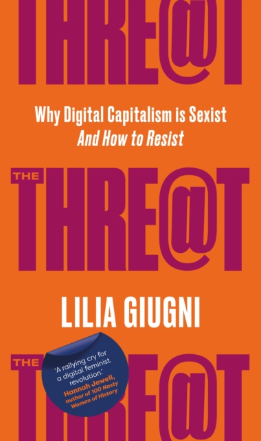 Cover for: The Threat : Why Digital Capitalism is Sexist - And How to Resist