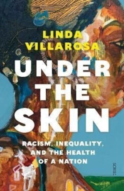 Image for Under the Skin : racism, inequality, and the health of a nation