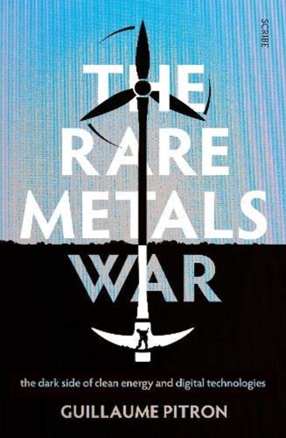 Cover for: The Rare Metals War : the dark side of clean energy and digital technologies
