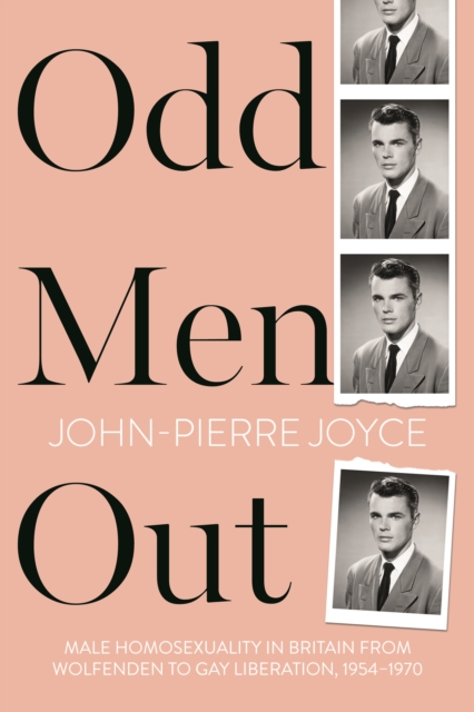 Image for Odd Men Out : Male homosexuality in Britain from Wolfenden to Gay Liberation, 1954-1970