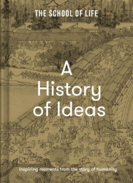 Cover for: A History of Ideas : The most intriguing, relevant and helpful concepts from the story of humanity