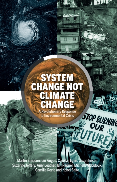 Image for System Change Not Climate Change : A Revolutionary Response to Environmental Crisis